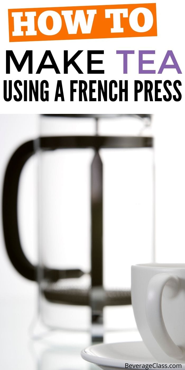 How To (And Why) Make Tea In A French Press » BeverageClass