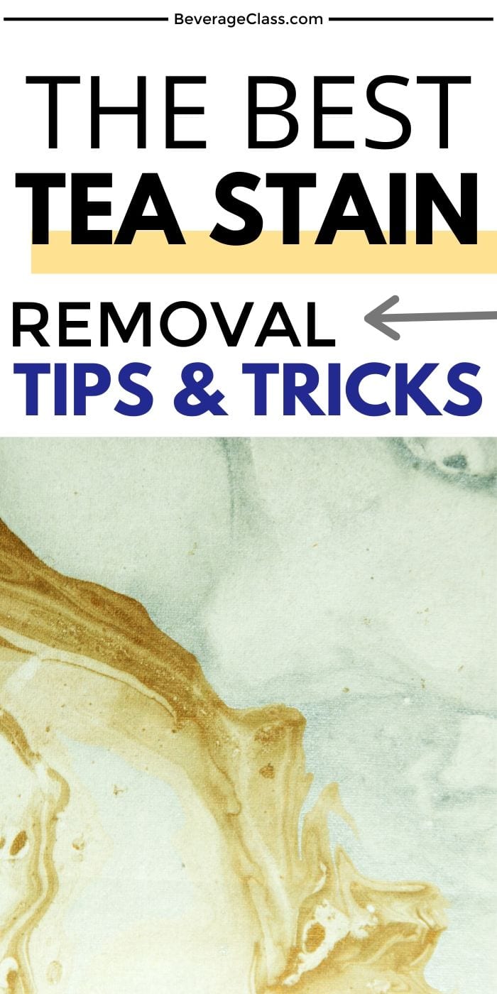 Tea Stain Removal Tips And Tricks » BeverageClass