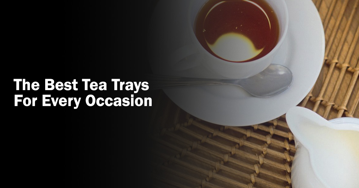 the best tea trays