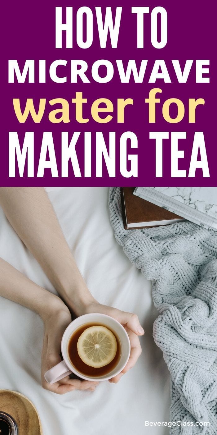 Best way to microwave water for tea » BeverageClass