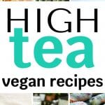 Vegan Recipes for High Tea | High Tea Vegan Recipes | Vegan Afternoon Tea | Vegan Tea Recipes | Tea Snack Recipes | Tea Recipes | Vegan Snack Recipes | Recipes for Vegans | #vegan #recipe #tea #hightea #afternoontea