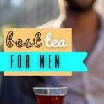 Herbal Tea's for Men's Health | The Best Teas for Men to Drink | Best Caffeine Free Teas | Best Men's Tea | Herbal Remedies for Men's Health | #tea #men'shealth #men #drinkingtea #health